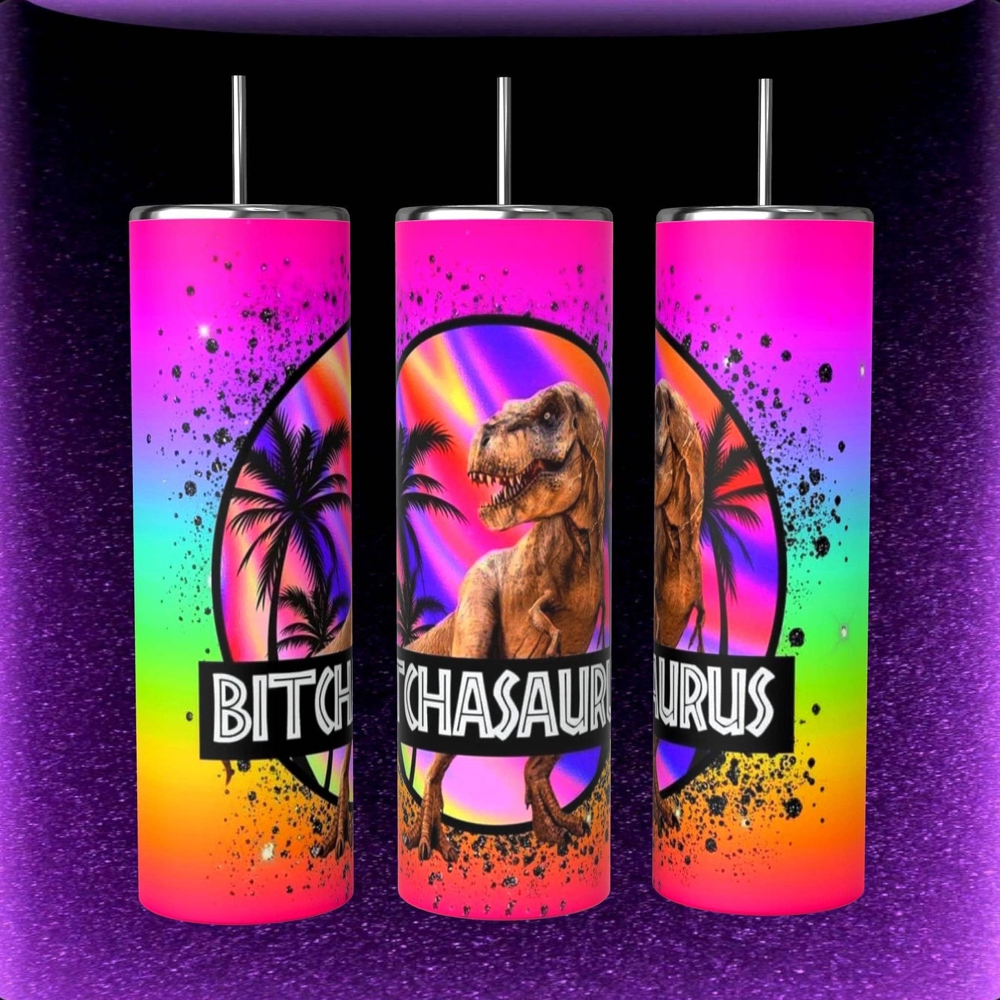 BITCHASAURUS TUMBLER