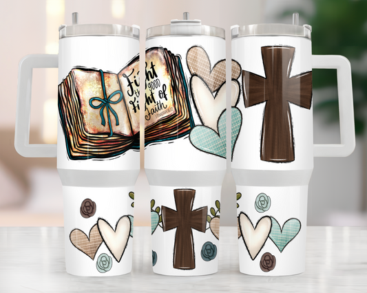 40oz FIGHT THE GOOD FIGHT OF FAITH TUMBLER