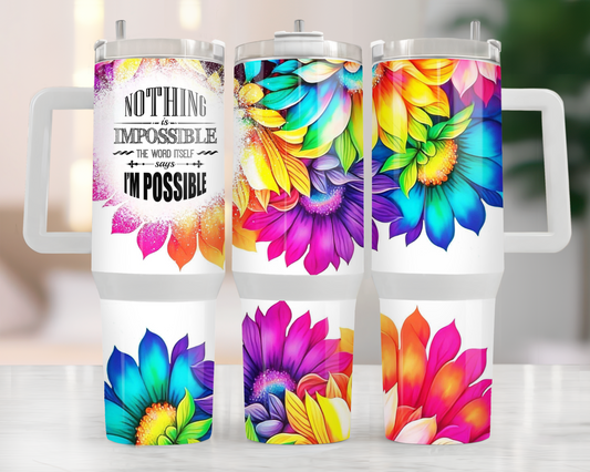 40oz NOTHING IS IMPOSSIBLE TUMBLER