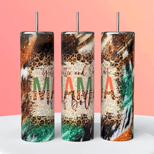 GLITTER AND DIRT MAMA TUMBLER