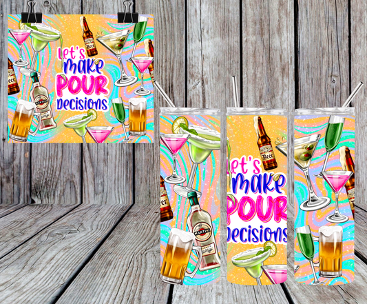 LETS MAKE POUR DECISIONS TUMBLER